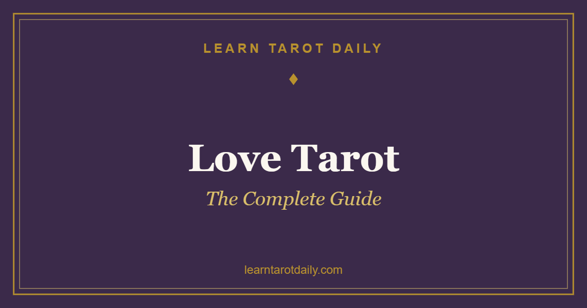 Love Tarot: The Complete Guide to Reading for Relationships